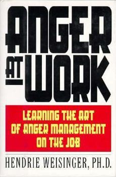 Hardcover Anger at Work: Learning The Art Of Anger Management On The Job Book