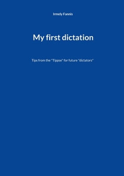 Paperback My first dictation: Tips from the "Tippse" for future "dictators" Book