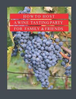 Paperback How to Host A Wine Tasting Party for Family & Friends Book