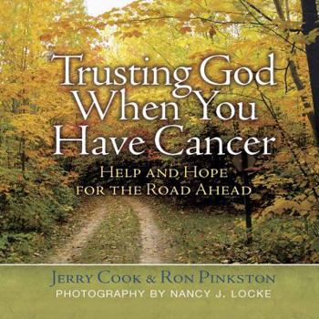 Hardcover Trusting God When You Have Cancer: Help and Hope for the Road Ahead Book