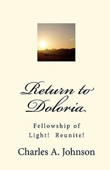 Paperback Return to Doloria: Fellowship of Light! Reunite! Book