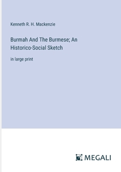 Paperback Burmah And The Burmese; An Historico-Social Sketch: in large print Book