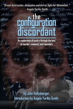 Paperback The Configuration Discordant: An exploration of poetry through the lens of murder, madness, and monsters. Book