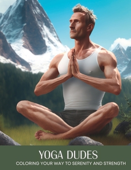 Paperback Yoga Dudes: Coloring Your Way to Serenity and Strength Book