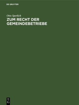 Hardcover Zum Recht Der Gemeindebetriebe: Offentlichrechtlich Und Privatrechtlich Betriebene Gemeindeanstalten Und Einrichtungen [German] Book