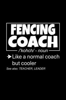 Fencing Coach: Lined Journal, 120 Pages, 6x9 Sizes, Funny Fencing Coach Definition Notebook Gift for Team Coaches