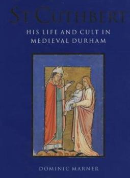 Hardcover St. Cuthbert His Life and Cult in Medieval Durham Book