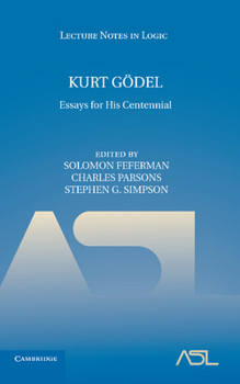 Kurt Godel: Essays for His Centennial - Book  of the Lecture Notes in Logic
