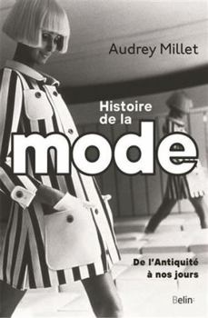 Paperback Fabriquer le désir: Histoire de la mode de l'Antiquité à nos jours [French] Book