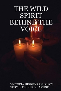 Paperback THE WILD SPIRIT BEHIND THE VOICE Book