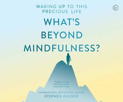 Audio CD What's Beyond Mindfulness?: Waking Up to This Precious Life Book