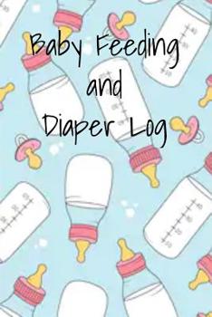 Baby Feeding and Diaper Log: 90 Day Newborn Baby feeding Log Book