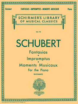 Paperback Fantasias, Impromptus, Moments Musicaux: Schirmer Library of Classics Volume 75 Piano Solo Book