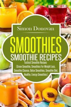 Paperback Smoothies: Healthy Smoothies, Tastiest Smoothie Recipes Book