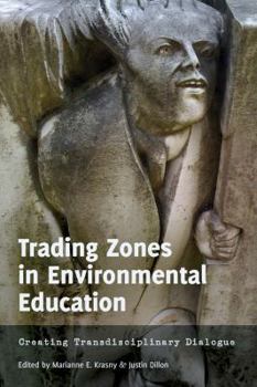 Paperback Trading Zones in Environmental Education: Creating Transdisciplinary Dialogue Book