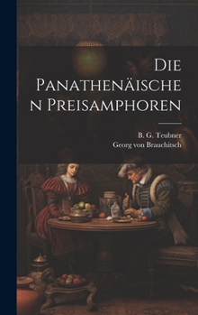 Hardcover Die Panathenäischen Preisamphoren [German] Book