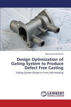 Paperback Design Optimization of Gating System to Produce Defect Free Casting Book