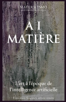AI MATIÈRE: L’art à l’époque de l’intelligence artificielle (French Edition)