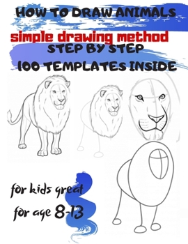 Paperback HOW TO DRAW ANIMALS simple drawing method STEP BY STEP 100 TEMPLATES INSIDE: SKETCHBOOK FOR KIDS 100 DRAWINGS Cool Stuff for kids great for age 8-13 Book