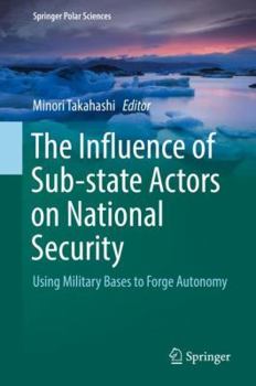 Hardcover The Influence of Sub-State Actors on National Security: Using Military Bases to Forge Autonomy Book