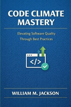 Paperback Code Climate Mastery: Elevating Software Quality Through Best Practices Book