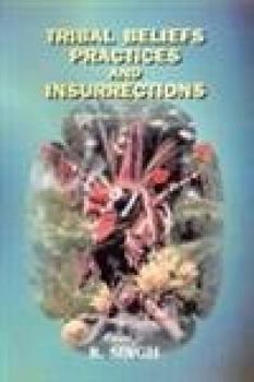 Hardcover Tribal Beliefs, Practices and Insurrections Book