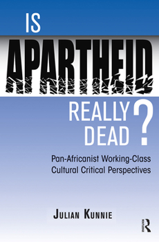 Paperback Is Apartheid Really Dead? Pan Africanist Working Class Cultural Critical Perspectives Book