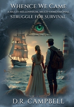 Hardcover Whence We Came: A Multi-Millennium, Multi-Dimensional Struggle for Survival Book
