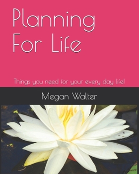 Paperback Planning For Life: Things you need for every day planning! Book