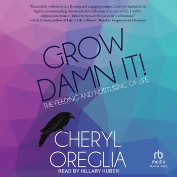 MP3 CD Grow Damn It!: The Feeding and Nurturing of Life Book