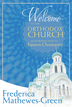 Paperback Welcome to the Orthodox Church: An Introduction to Eastern Christianity Book
