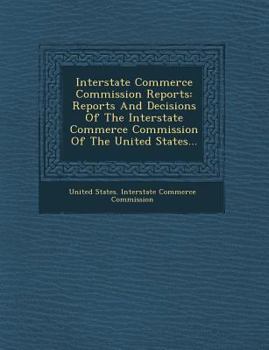 Paperback Interstate Commerce Commission Reports: Reports and Decisions of the Interstate Commerce Commission of the United States... Book