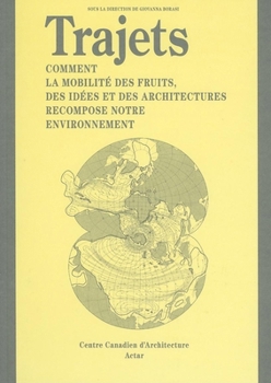 Paperback Trajets (Journeys French Ed.): Comment La Mobilite Des Fruits, Des Idées Et Des Architectures Recompose Notre Environnement [French] Book