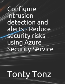 Paperback Configure intrusion detection and alerts - Reduce security risks using Azure Security Service Book