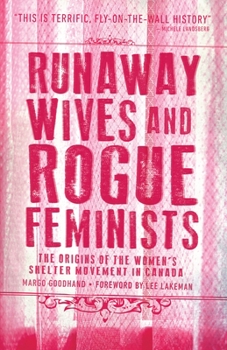 Paperback Runaway Wives and Rogue Feminists: The Origins of the Women's Shelter Movement in Canada Book