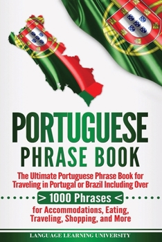 Paperback Portuguese Phrase Book: The Ultimate Portuguese Phrase Book for Traveling in Portugal or Brazil Including Over 1000 Phrases for Accommodations Book