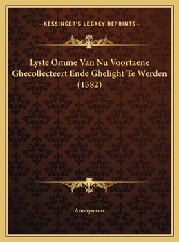 Hardcover Lyste Omme Van Nu Voortaene Ghecollecteert Ende Ghelight Te Werden (1582) [Chinese] Book