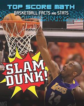 Library Binding Slam Dunk! Basketball Facts and STATS Book