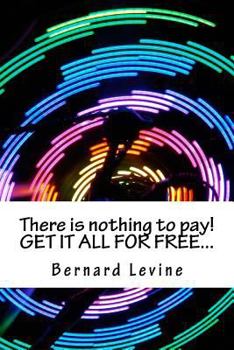 Paperback There is nothing to pay! GET IT ALL FOR FREE... Book