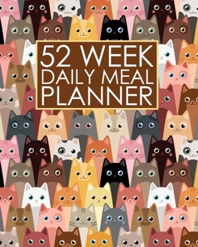 Paperback 52 Week Daily Meal Planner: Cute Colorful Cats - Plan Shop and Prepare Large - Small Family Menu - Recipe Grocery Market Shopping Lists Budget Tra Book