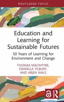 Hardcover Education and Learning for Sustainable Futures: 50 Years of Learning for Environment and Change Book