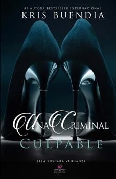 Una Criminal Culpable - Book #1 of the Trilogía Criminal