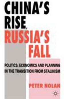 Paperback China's Rise, Russia's Fall: Politics, Economics and Planning in the Transition from Stalinism Book