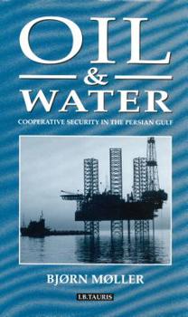 Hardcover Oil and Water: Cooperative Security in the Persian Gulf Book