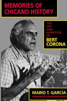 Memories of Chicano History: The Life and Narrative of Bert Corona (Latinos in American Society and Culture, No 2) - Book  of the Latinos in American Society and Culture