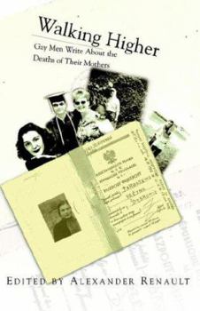 Hardcover Walking Higher: Gay Men Write About the Deaths of Their Mothers Book