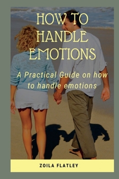 Paperback How to Handle Emotions: A Practical Guide on how to handle emotions Book