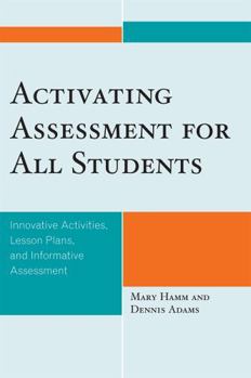 Paperback Activating Assessment for All Students: Innovative Activities, Lesson Plans, and Informative Assessment Book