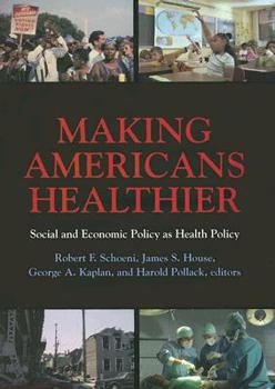 Making Americans Healthier: Social and Economic Policy As Health Policy (Npvol)
