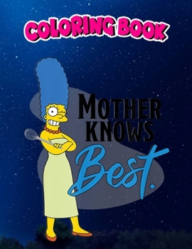 Coloring Book: The Simpsons Marge Mother Knows Best, Children Coloring Book, 100 Pages to Color